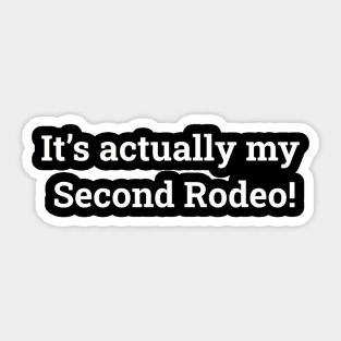 It's actually my second rodeo Sticker